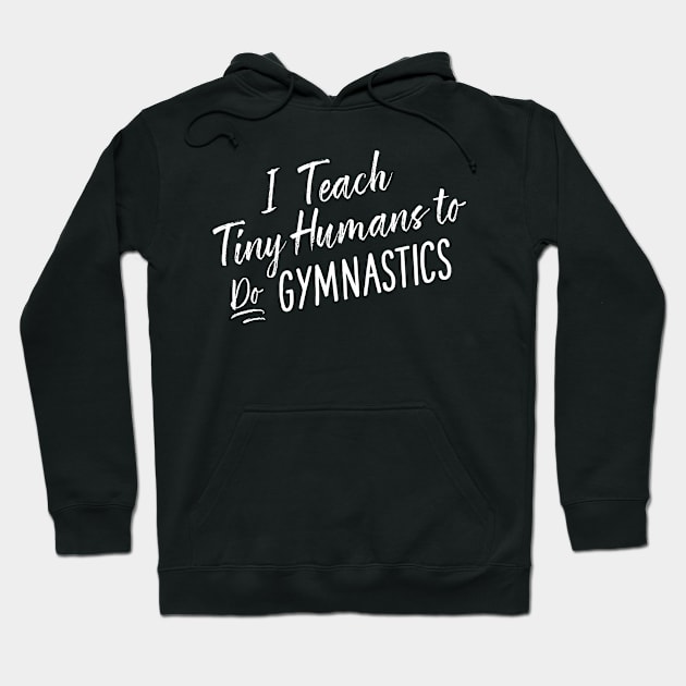 Cute Funny Gymnastics Coach Tiny Humans Gymnast Gift Hoodie by MintedFresh